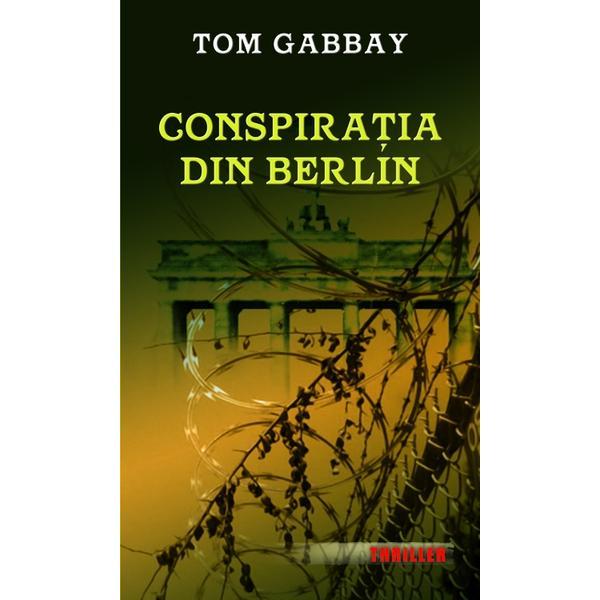 Carte Conspiratia din Berlin - Tom Gabbay