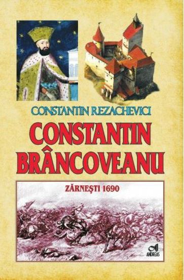 Carte Constantin Brâncoveanu – Zãrneşti 1690 editura Andreas