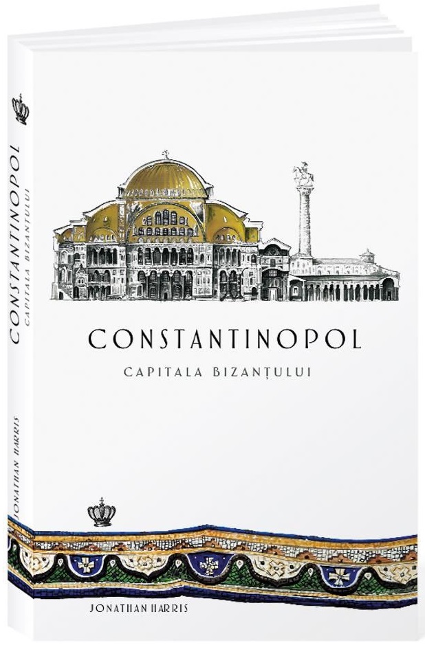 Carte Constantinopol. Capitala Bizantului autor Jonathan Harris editura Baroque Books & Arts