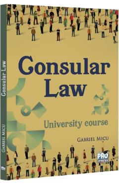 Carte Consular Law. University Course - Gabriel Micu editura Gabriel Micu