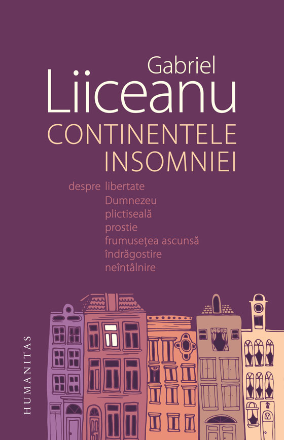 Carte Continentele insomniei autor Gabriel Liiceanu editura Humanitas