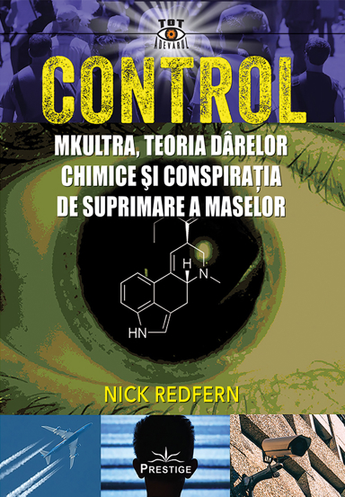 Carte Control. Mkultra teoria darelor chimice si conspiratia de suprimare a maselor editura Prestige