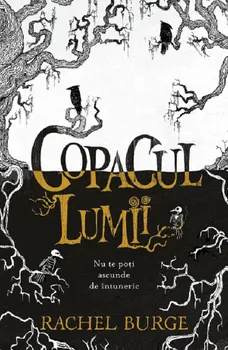 Carte Copacul lumii. Nu te poti ascunde de intuneric/Rachel Burge editura Paralela 45