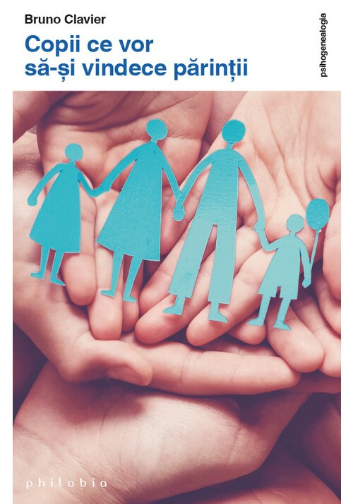 Carte Copii ce vor sa-si vindece parintii editura Philobia