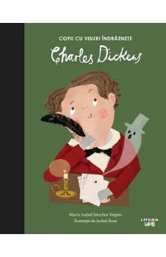 Carte Copii cu visuri indraznete: Charles Dickens - Maria Isabel Sanchez Vegara editura Maria Isabel Sanchez Vegara
