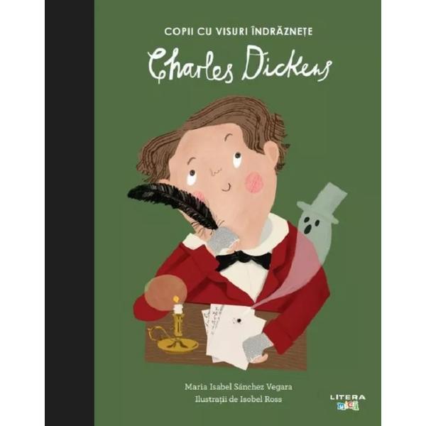 Carte Copii cu visuri indraznete: Charles Dickens - Maria Isabel Sanchez Vegara