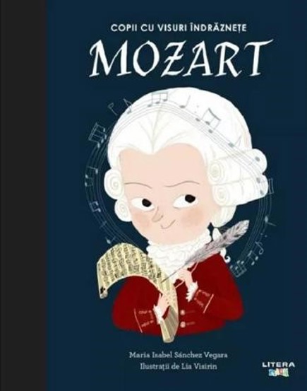 Carte Copii cu visuri indraznete: Mozart editura Litera