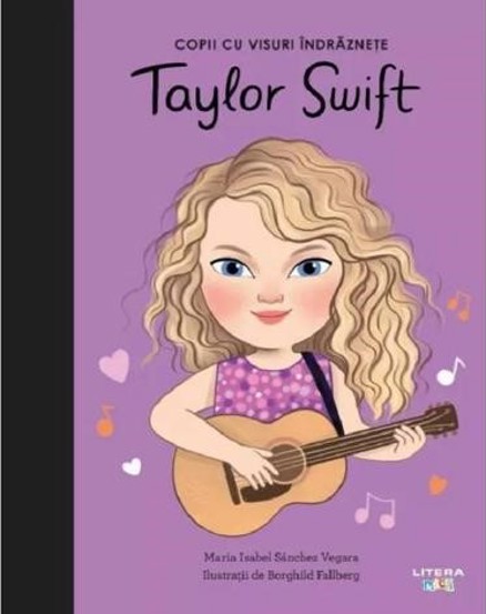 Carte Copii cu visuri indraznete: Taylor Swift editura Litera