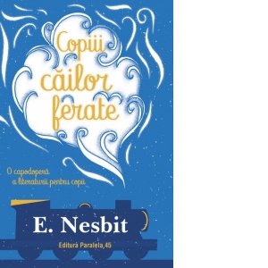Carte Copiii cailor ferate Autori E. Nesbit