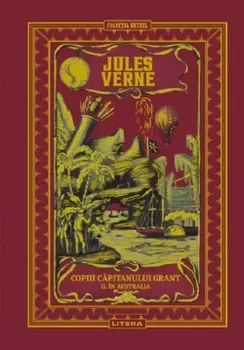 Carte Copiii capitanului Grant. In Australia/Jules Verne editura Litera