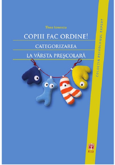 Carte Copiii fac ordine! autor Ionescu Thea editura Asociatia de Stiinte Cognitive din Romania
