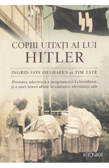Carte Copiii uitati ai lui Hitler editura Litera
