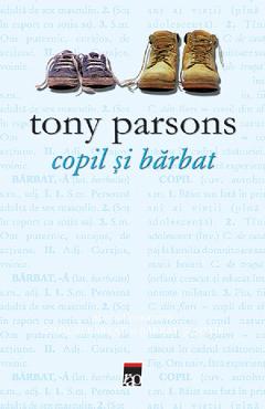 Carte Copil si barbat - Tony Parsons editura Parsons Tony