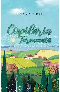 Carte Copilaria fermecata - Ioana Trif editura Ioana Trif