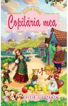 Carte Copilaria mea - Maxim Gorki editura Maxim Gorki