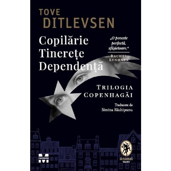 Carte Copilarie. Tinerete. Dependenta. Trilogia Copenhagai - Tove Ditlevsen