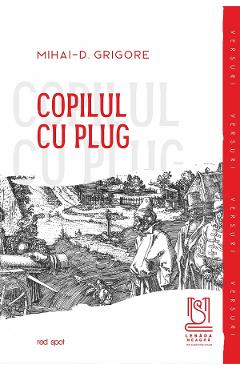 Carte Copilul cu plug - Mihai-D. Grigore editura Mihai D. Grigore