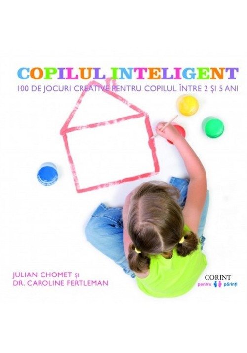 Carte Copilul inteligent. 100 de jocuri creative pentru copiii intre 2 si 5 ani editura Corint