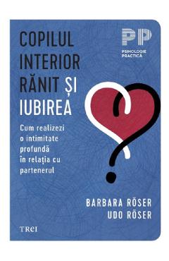 Carte Copilul interior ranit si iubirea - Barbara Roser