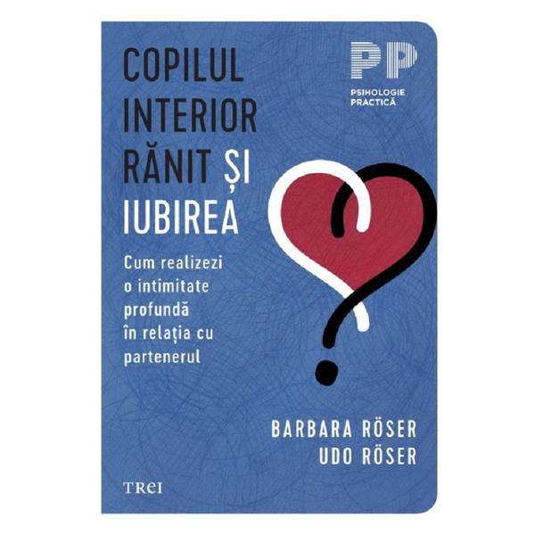 Carte Copilul interior ranit si iubirea - Barbara Roser