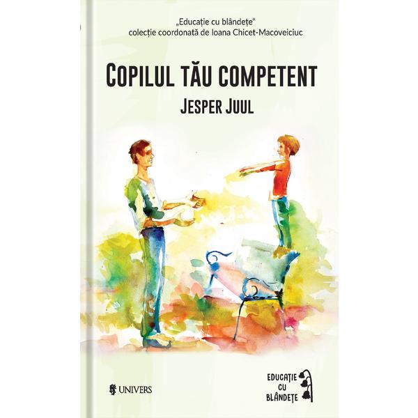 Carte Copilul tau competent - Jesper Juul