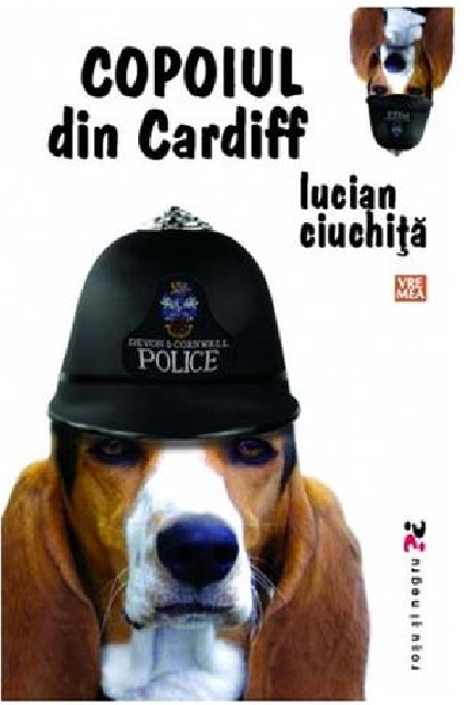 Carte Copoiul din Cardiff autor Lucian Ciuchita editura Vremea