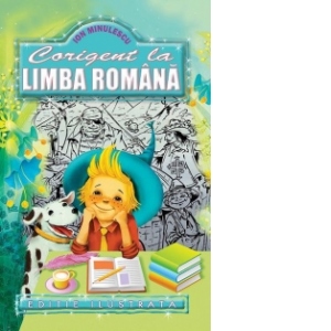 Carte Corigent la limba romana Autor Ion Minulescu