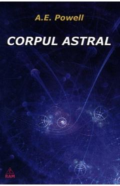 Carte Corpul astral - A.E. Powell editura A.E. Powell