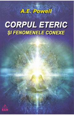 Carte Corpul eteric si fenomenele conexe - A.E. Powell editura A.E. Powell