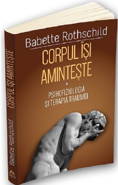 Carte Corpul isi aminteste. Volumul I autor Babette Rothschild editura Herald