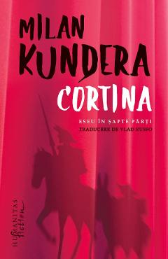 Carte Cortina. Eseu in sapte parti - Milan Kundera editura Milan Kundera