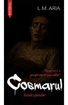 Carte Cosmarul. Nuvele si povestiri - L.M. Aria editura L.M. Aria