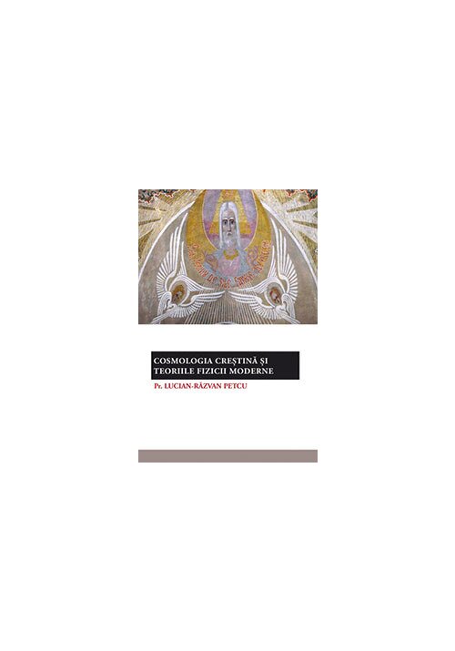 Carte Cosmologia crestina si teoriile fizicii moderne editura Editura Sophia