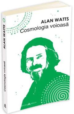 Carte Cosmologia voioasa - Alan Watts editura Alan Watts