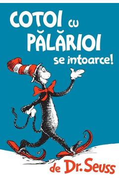 Carte Cotoi cu palarioi se intoarce! - Dr. Seuss editura Dr Seuss