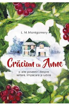 Carte Craciun cu Anne - L.M. Montgomery editura Lucy Maud Montgomery