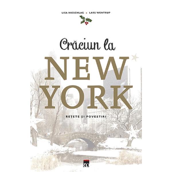 Carte Craciun la New York. Povesti si retete - Lisa Nieschlag