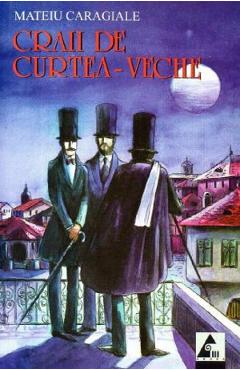 Carte Craii de Curtea-Veche - Mateiu Caragiale editura Mateiu Caragiale