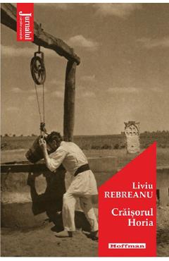 Carte Craisorul Horia - Liviu Rebreanu editura Liviu Rebreanu