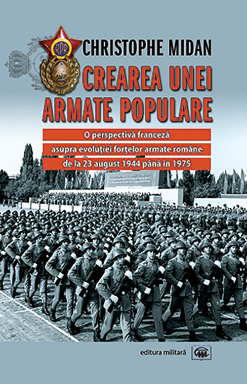 Carte Crearea unei armate populare autor Christophe Midan editura Militara