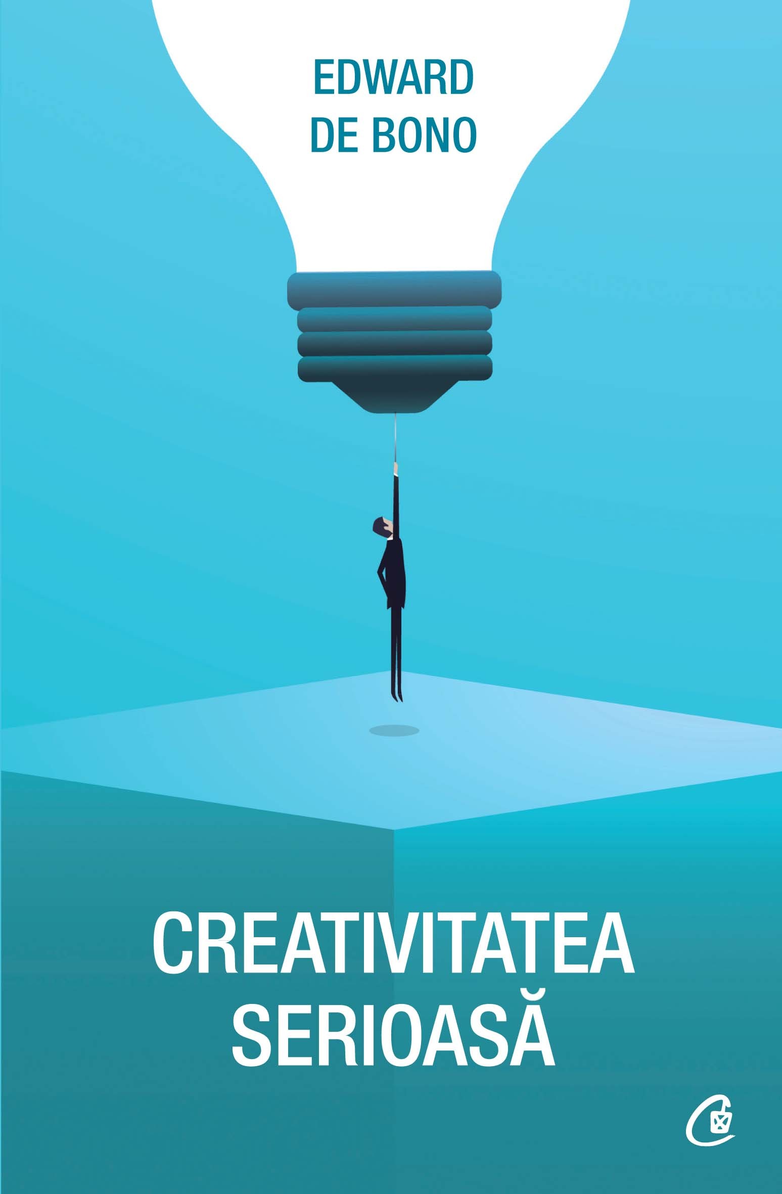 Carte Creativitate serioasa autor Edward de Bono editura Curtea Veche Publishing
