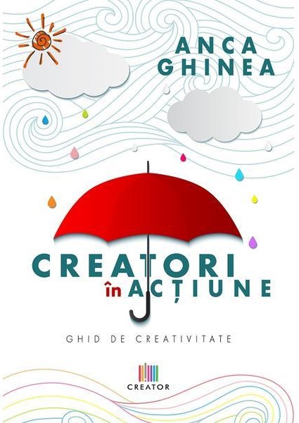 Carte Creatori in actiune autor Anca Ghinea editura Creator