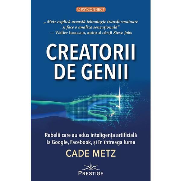 Carte Creatorii de genii - Cade Metz