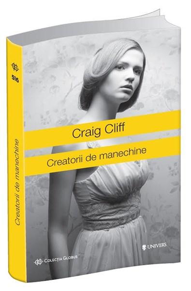 Carte Creatorii de manechine autor Craig Cliff editura Univers
