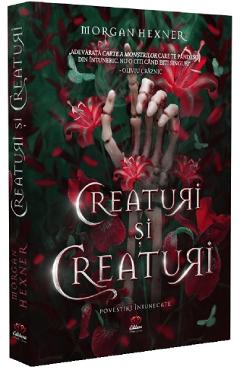 Carte Creaturi si Creaturi - Morgan Hexner editura Morgan Hexner