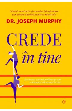 Carte Crede in tine - Dr. Joseph Murphy editura Joseph Murphy