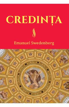 Carte Credinta  - Emanuel Swedenborg editura Emanuel Swedenborg