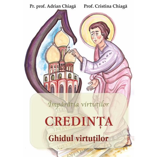Carte Credinta: ghidul virtutilor - Adrian Chiaga