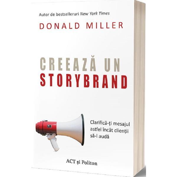 Carte Creeaza un StoryBrand - Donald Miller