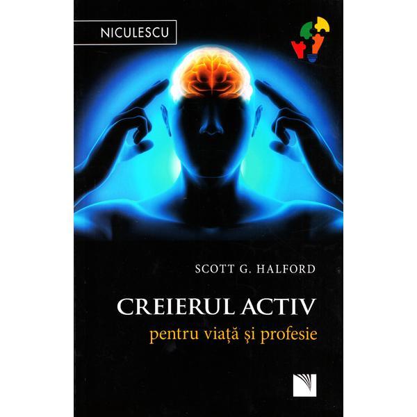 Carte Creierul activ pentru viata si profesie - Scott G. Halford